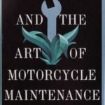 Zen and the Art of Motorcycle Maintenance