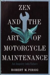 Zen and the Art of Motorcycle Maintenance