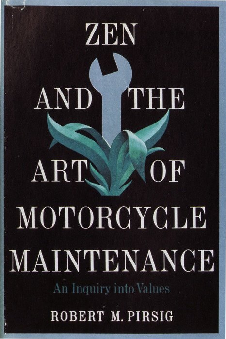 Zen and the Art of Motorcycle Maintenance