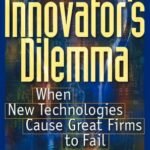 The Innovator’s Dilemma