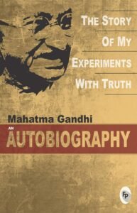Gandhi: An Autobiography — The Story of My Experiments with Truth