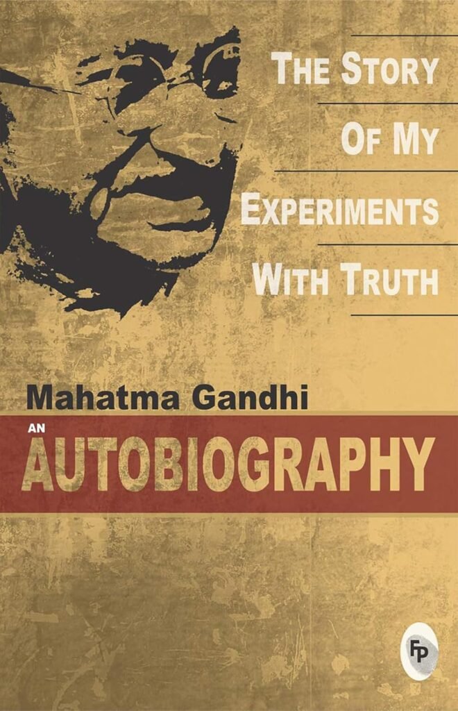 Gandhi: An Autobiography — The Story of My Experiments with Truth