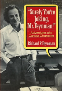 Surely You’re Joking, Mr. Feynman!